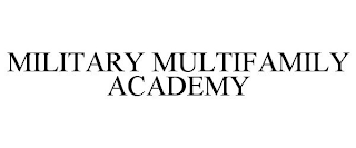 MILITARY MULTIFAMILY ACADEMY