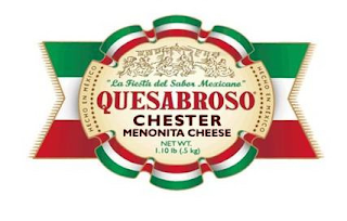 LA FIESTA DEL SABOR MEXICANO QUESABROSO CHESTER MENONITA CHEESE NET WT. HECHO EN MEXICO