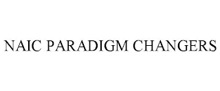 NAIC PARADIGM CHANGERS