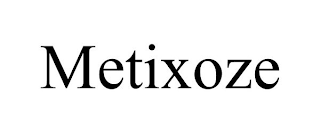 METIXOZE