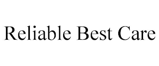 RELIABLE BEST CARE