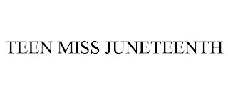 TEEN MISS JUNETEENTH