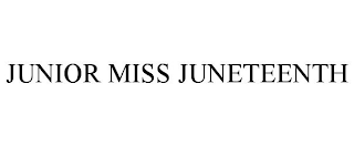 JUNIOR MISS JUNETEENTH