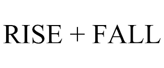 RISE + FALL