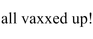 ALL VAXXED UP!