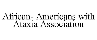 AFRICAN- AMERICANS WITH ATAXIA ASSOCIATION
