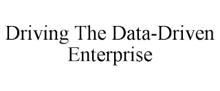 DRIVING THE DATA-DRIVEN ENTERPRISE
