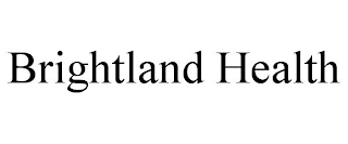 BRIGHTLAND HEALTH