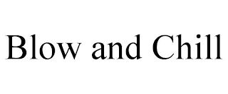 BLOW AND CHILL