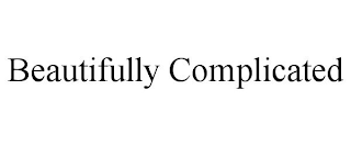 BEAUTIFULLY COMPLICATED