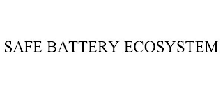 SAFE BATTERY ECOSYSTEM