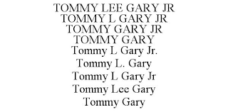 TOMMY LEE GARY JR TOMMY L GARY JR TOMMY GARY JR TOMMY GARY TOMMY L GARY JR. TOMMY L. GARY TOMMY L GARY JR TOMMY LEE GARY TOMMY GARY