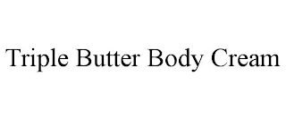 TRIPLE BUTTER BODY CREAM