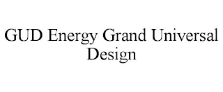 GUD ENERGY GRAND UNIVERSAL DESIGN