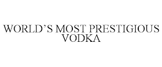 WORLD'S MOST PRESTIGIOUS VODKA