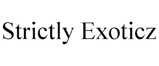 STRICTLY EXOTICZ
