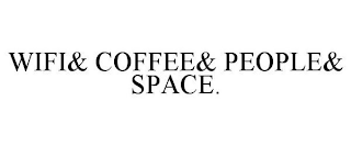 WIFI& COFFEE& PEOPLE& SPACE.