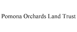 POMONA ORCHARDS LAND TRUST