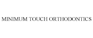 MINIMUM TOUCH ORTHODONTICS