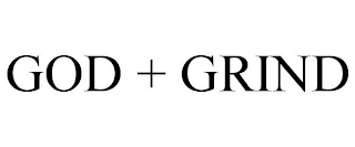 GOD + GRIND