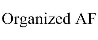 ORGANIZED AF