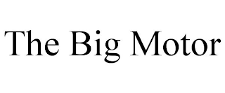 THE BIG MOTOR