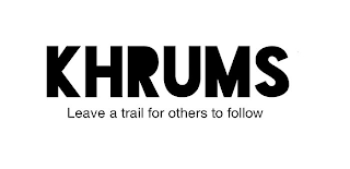 KHRUMS LEAVE A TRAIL FOR OTHERS TO FOLLOW