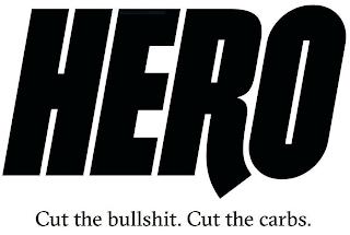 HERO CUT THE BULLSHIT. CUT THE CARBS.