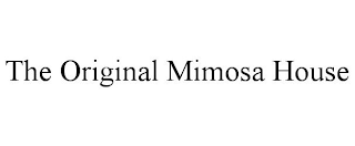 THE ORIGINAL MIMOSA HOUSE