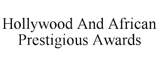 HOLLYWOOD AND AFRICAN PRESTIGIOUS AWARDS