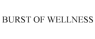 BURST OF WELLNESS