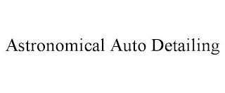 ASTRONOMICAL AUTO DETAILING
