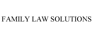 FAMILY LAW SOLUTIONS