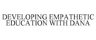 DEVELOPING EMPATHETIC EDUCATION WITH DANA