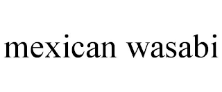 MEXICAN WASABI