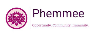 PHEMMEE OPPORTUNITY. COMMUNITY. IMMUNITY.