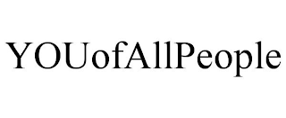 YOUOFALLPEOPLE