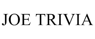 JOE TRIVIA