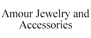 AMOUR JEWELRY AND ACCESSORIES