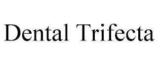 DENTAL TRIFECTA