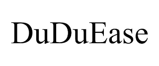 DUDUEASE