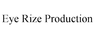 EYE RIZE PRODUCTION