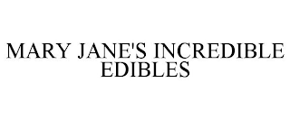 MARY JANE'S INCREDIBLE EDIBLES