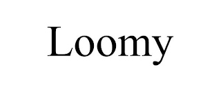 LOOMY