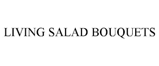 LIVING SALAD BOUQUETS