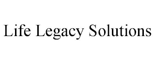 LIFE LEGACY SOLUTIONS