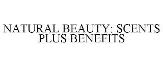 NATURAL BEAUTY: SCENTS PLUS BENEFITS