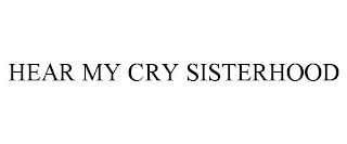 HEAR MY CRY SISTERHOOD