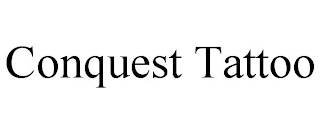 CONQUEST TATTOO