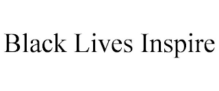 BLACK LIVES INSPIRE